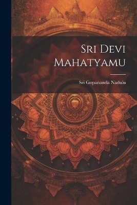 Sri Devi Mahatyamu - Sri Gopananda Nadulu