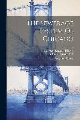The Sewerage System Of Chicago - Cicero Demerit Hill, Langdon Pearse