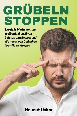 Grübeln Stoppen - Helmut Oskar