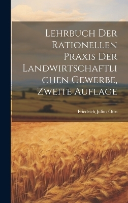 Lehrbuch der rationellen Praxis der landwirtschaftlichen Gewerbe, Zweite Auflage