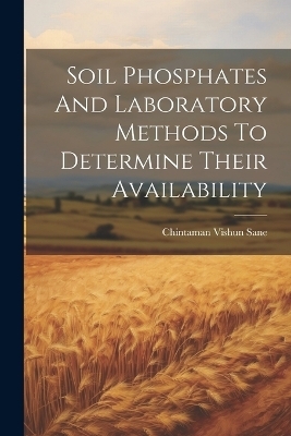 Soil Phosphates And Laboratory Methods To Determine Their Availability