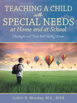 Teaching a Child with Special Needs at Home and at School - Judith B. Munday M.A. M.Ed.