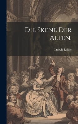 Die Skene der Alten. - Ludwig Lohde