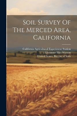 Soil Survey Of The Merced Area, California - Ebenezer Bliss Watson