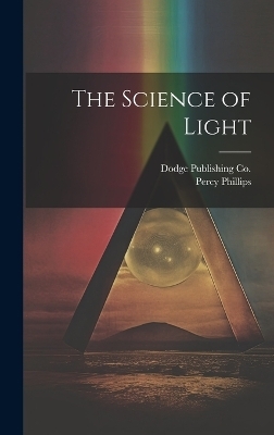 The Science of Light - Percy Phillips