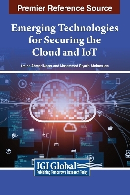 Emerging Technologies for Securing the Cloud and IoT - 