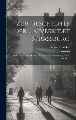 Zur Geschichte Der Universit&aelig;t Strassburg - August Schricker