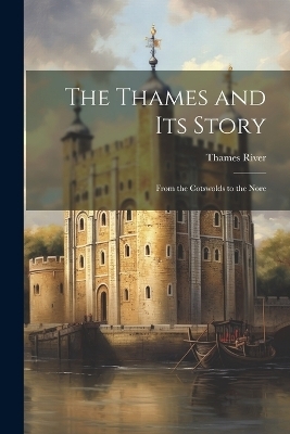 The Thames and Its Story - Thames River