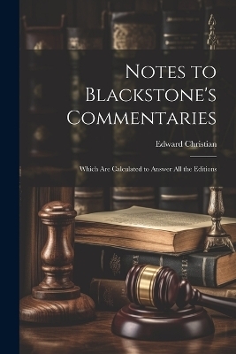 Notes to Blackstone's Commentaries - Edward Christian