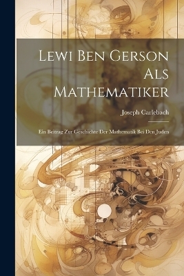 Lewi Ben Gerson Als Mathematiker - Joseph Carlebach