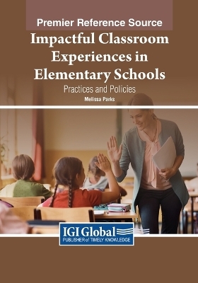 Impactful Classroom Experiences in Elementary Schools: Practices and Policies - 