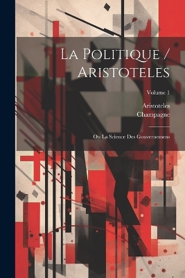 La Politique / Aristoteles -  Champagne