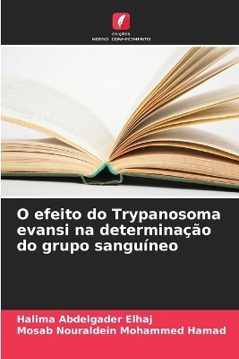 O efeito do Trypanosoma evansi na determina&ccedil;&atilde;o do grupo sangu&iacute;neo - Halima Abdelgader Elhaj, Mosab Nouraldein Mohammed Hamad