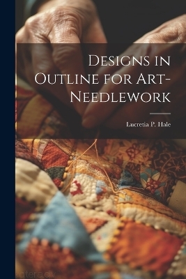 Designs in Outline for Art-needlework - 