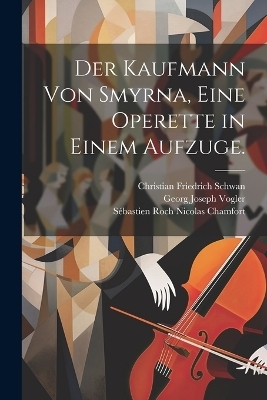 Der Kaufmann von Smyrna, eine Operette in einem Aufzuge.