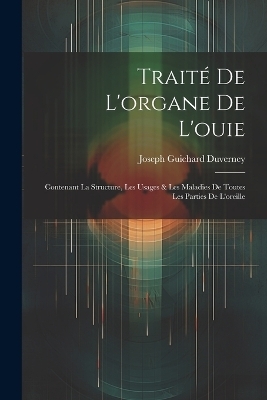 Trait&eacute; De L'organe De L'ouie - Joseph Guichard Duverney