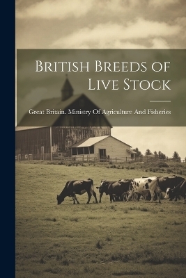 British Breeds of Live Stock - 