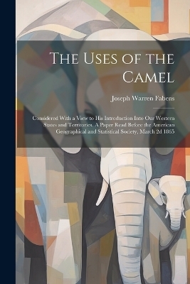 The Uses of the Camel - Joseph Warren Fabens