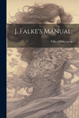 J. Falke's Manual; - 