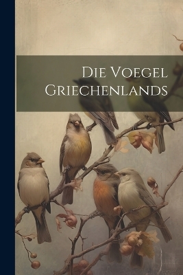 Die Voegel Griechenlands -  Anonymous