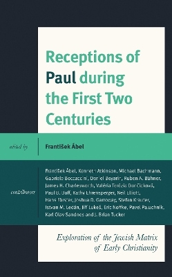 Receptions of Paul during the First Two Centuries - 