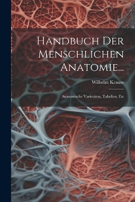 Handbuch Der Menschlichen Anatomie...