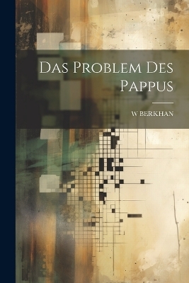 Das Problem Des Pappus - W Berkhan