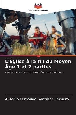 L'Église à la fin du Moyen Âge 1 et 2 parties