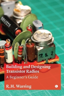 Building and Designing Transistor Radios - R H Warring