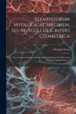 Elementorum Myologicae Specimen, Seu Musculi Descriptio Geometrica