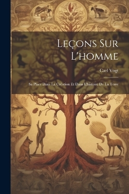 Le&ccedil;ons Sur L'homme - Carl Vogt