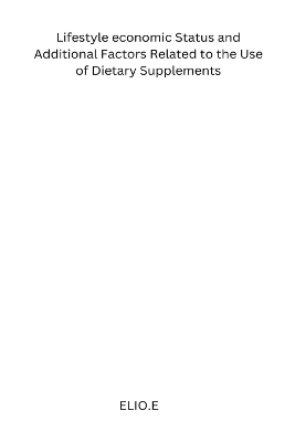 Lifestyle economic Status and Additional Factors Related to the Use of Dietary Supplements