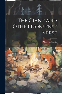 The Giant and Other Nonsense Verse - Albert W Smith