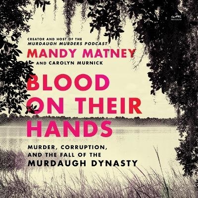 Blood on Their Hands - Mandy Matney, Carolyn Murnick