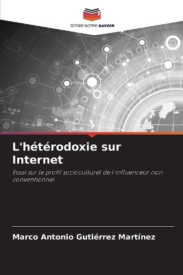 L'h&eacute;t&eacute;rodoxie sur Internet - Marco Antonio Guti&eacute;rrez Mart&iacute;nez