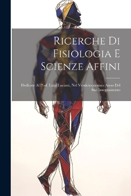 Ricerche Di Fisiologia E Scienze Affini -  Anonymous