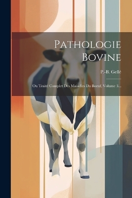 Pathologie Bovine - P -B Gell&eacute;