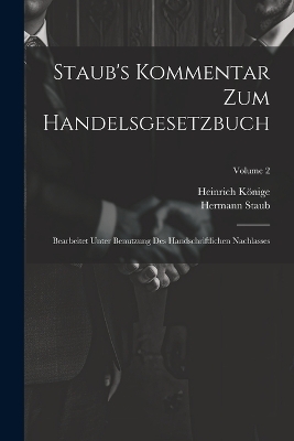 Staub's Kommentar Zum Handelsgesetzbuch - Hermann Staub, Heinrich K&ouml;nige
