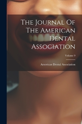 The Journal Of The American Dental Association; Volume 9