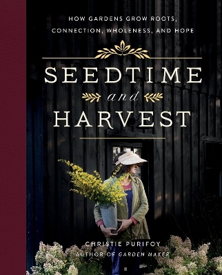 Seedtime and Harvest - Christie Purifoy