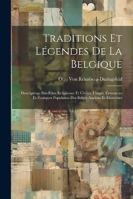 Traditions Et L&eacute;gendes De La Belgique - Otto von Reinsberg-D&uuml;ringsfeld