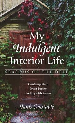 My Indulgent Interior Life--Seasons of the Deep - Janis Constable