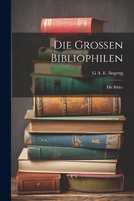Die Grossen Bibliophilen