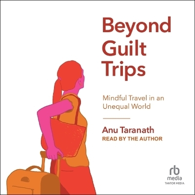 Beyond Guilt Trips - Anu Taranath