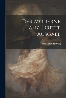 Der Moderne Tanz, dritte Ausgabe - Hans Brandenburg