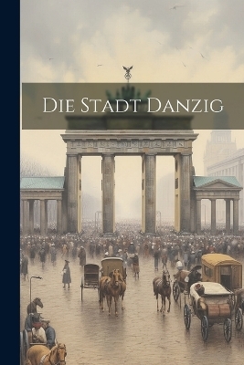 Die Stadt Danzig