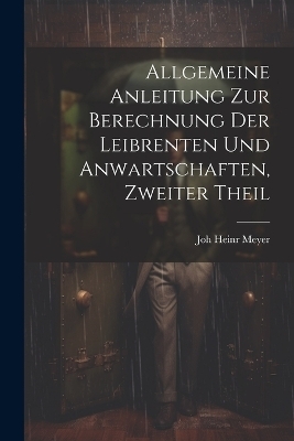 Allgemeine Anleitung zur Berechnung der Leibrenten und Anwartschaften, zweiter Theil