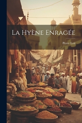La hy&egrave;ne enrag&eacute;e - Pierre Loti