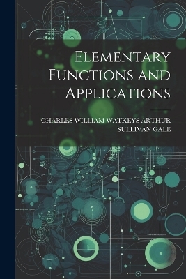 Elementary Functions and Applications - Charles William Arthur Sullivan Gale