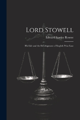 Lord Stowell - Edward Stanley Roscoe